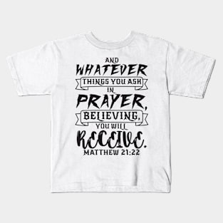 Matthew 21:22 Kids T-Shirt